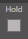 9. Hold
