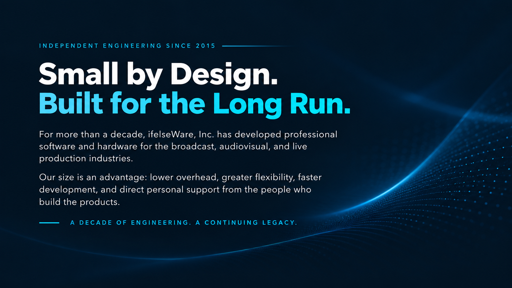 Small by Design. Built for the Long Run.